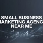 7 Proven Strategies to Find the Right Small Business Marketing Agency Near You