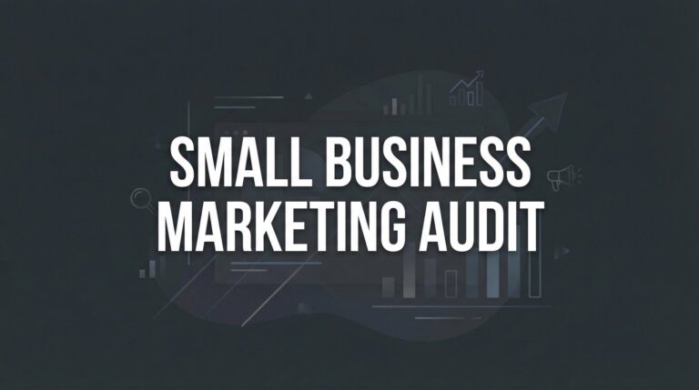 How to Conduct a Small Business Marketing Audit: A 6-Step Guide to Finding Hidden Revenue
