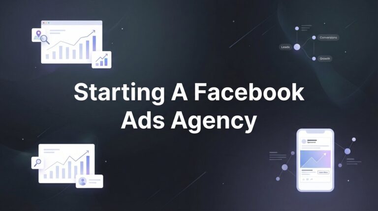 How to Start a Facebook Ads Agency: 7 Steps to Building a Profitable Business