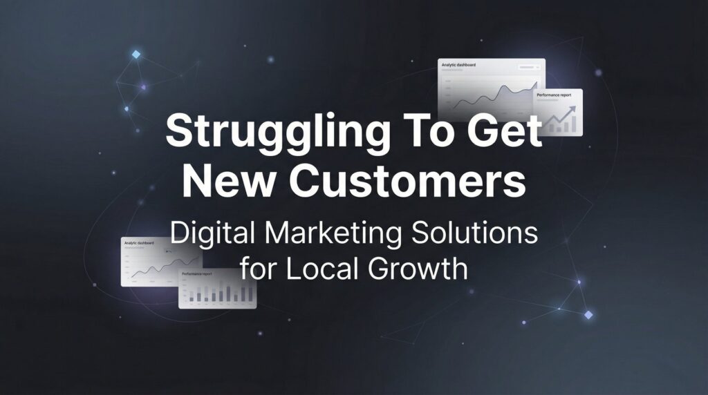 How to Stop Struggling to Get New Customers: A 6-Step Action Plan for Local Businesses