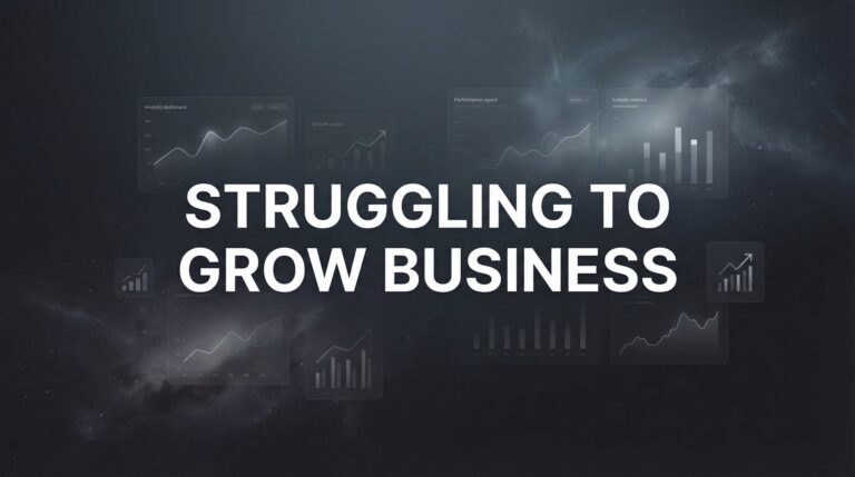 7 Proven Strategies When You're Struggling to Grow Your Business