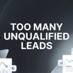 7 Proven Strategies to Stop Wasting Time on Unqualified Leads