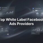 9 Best White Label Facebook Ads Providers in 2026
