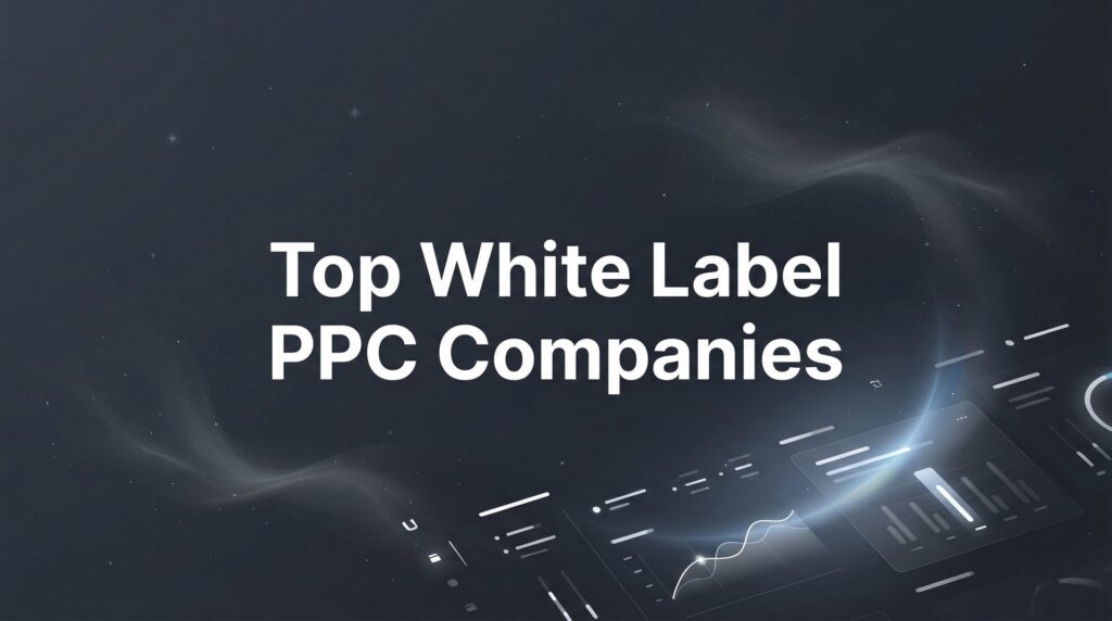 11 Best White Label PPC Companies to Partner With in 2026