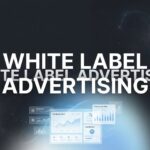 White Label Advertising: The Complete Guide to Scaling Your Agency Without Hiring