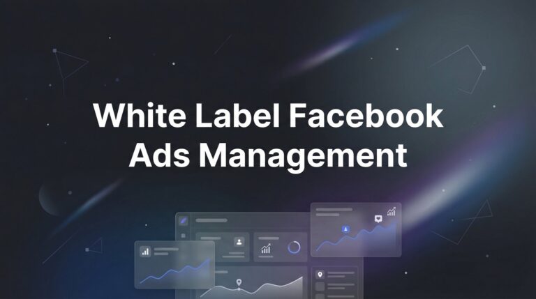 White Label Facebook Ads Management: The Complete Guide for Agencies Looking to Scale