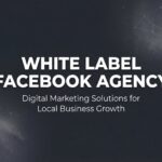 7 Proven White Label Facebook Agency Strategies to Scale Your Digital Marketing Business