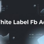 White Label FB Ads: The Complete Guide to Scaling Your Agency Without the Overhead