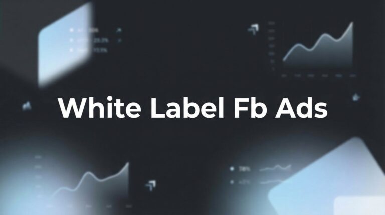 White Label FB Ads: The Complete Guide to Scaling Your Agency Without the Overhead