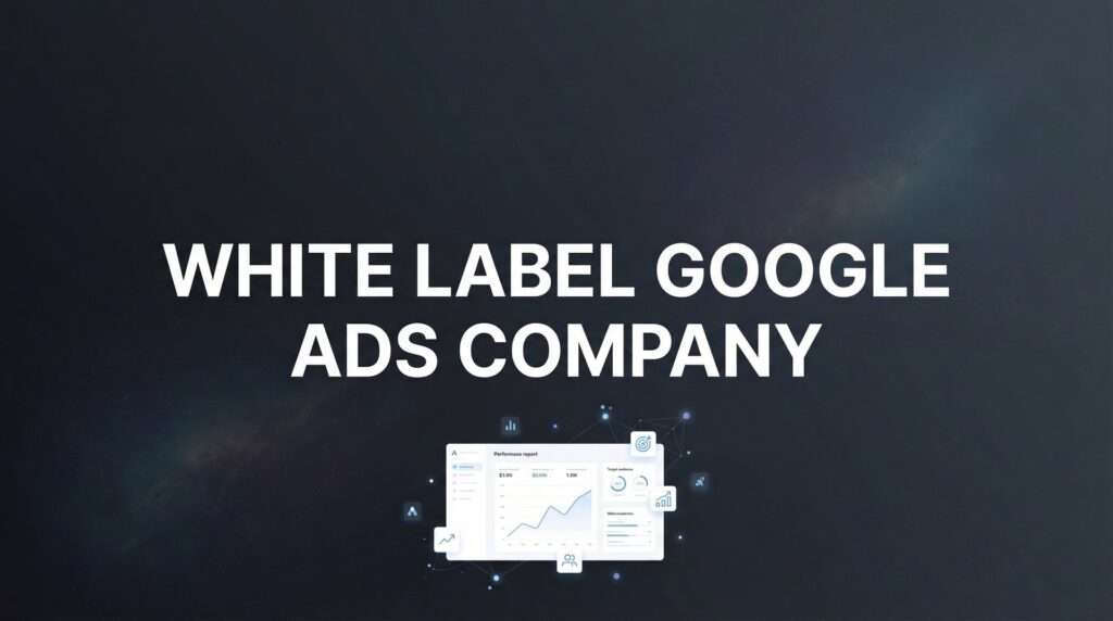 9 Best White Label Google Ads Companies to Partner With in 2026