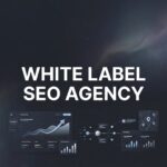 7 Proven Strategies to Choose and Partner with the Right White Label SEO Agency