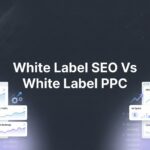 7 Strategic Approaches to Choosing Between White Label SEO and White Label PPC for Your Agency