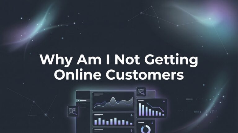 Why Am I Not Getting Online Customers? 7 Hidden Reasons Your Website Isn't Converting