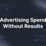 Advertising Spend Without Results: Why Your Ads Fail and How to Fix Them