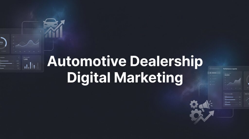 7 Proven Automotive Dealership Digital Marketing Strategies That Drive Sales