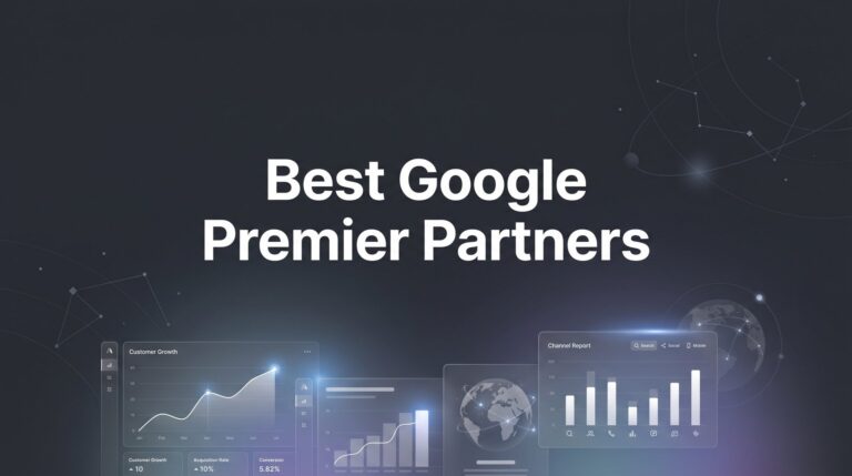7 Best Google Premier Partners: How to Choose the Right Agency for Your Business