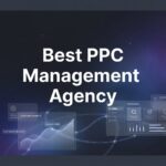 7 Proven Strategies to Find the Best PPC Management Agency for Your Business