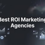 7 Proven Strategies to Find the Best ROI Marketing Agencies for Your Business