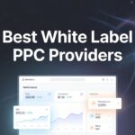 9 Best White Label PPC Providers to Scale Your Agency in 2026