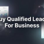 How to Buy Qualified Leads for Business: The Complete Guide to Lead Purchasing That Actually Converts