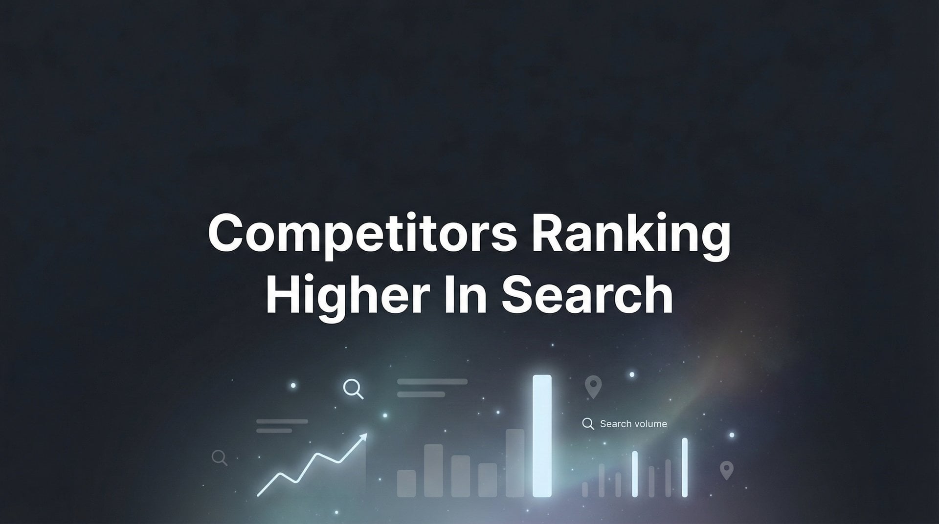 Beat Competitors Ranking Higher In Search: 7 Tips!