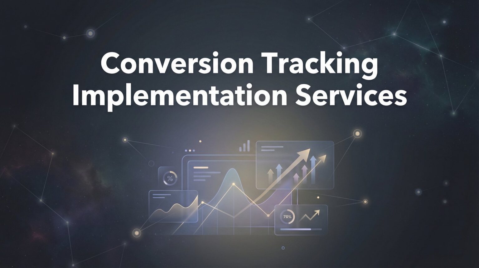 Conversion Tracking Implementation Services Guide 2026