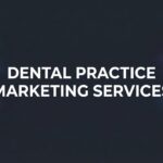 Dental Practice Marketing Services: The Complete Guide to Filling Your Appointment Book