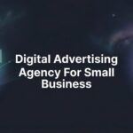 7 Proven Strategies to Choose the Right Digital Advertising Agency for Your Small Business