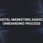 How to Navigate the Digital Marketing Agency Onboarding Process: A Step-by-Step Guide for Business Owners
