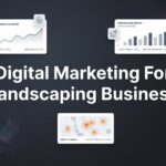 7 Proven Digital Marketing Strategies to Grow Your Landscaping Business