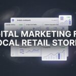 How to Build a Digital Marketing Strategy for Your Local Retail Store: A 6-Step Action Plan