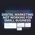 Why Digital Marketing Not Working for Small Business: 7 Fixable Mistakes Killing Your ROI