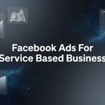 How to Run Facebook Ads for Service-Based Businesses: A 6-Step Guide to Generating Quality Leads