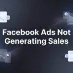 How to Fix Facebook Ads Not Generating Sales: 6 Steps to Turn Clicks Into Customers