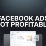 How to Fix Facebook Ads That Aren’t Profitable: 6 Steps to Turn Your Campaigns Around