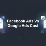 7 Smart Strategies to Maximize Your Ad Budget: Facebook Ads vs Google Ads Cost Breakdown