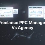 7 Smart Strategies to Choose Between a Freelance PPC Manager and Agency