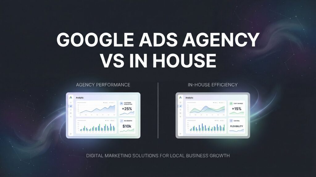 7 Key Factors to Consider: Google Ads Agency vs In-House Management
