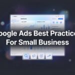 9 Google Ads Best Practices for Small Business That Actually Drive Revenue