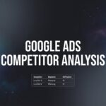 How to Conduct Google Ads Competitor Analysis: A Step-by-Step Guide to Outperform Your Rivals