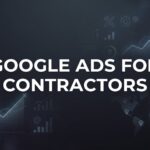 How to Set Up Google Ads for Contractors: A Step-by-Step Guide to Generating Quality Leads