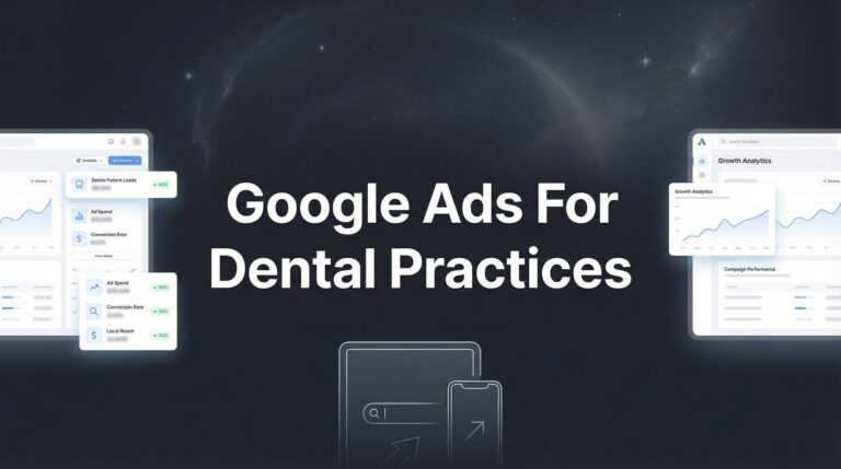 How to Set Up Google Ads for Dental Practices: A Step-by-Step Guide to Filling Your Appointment Book
