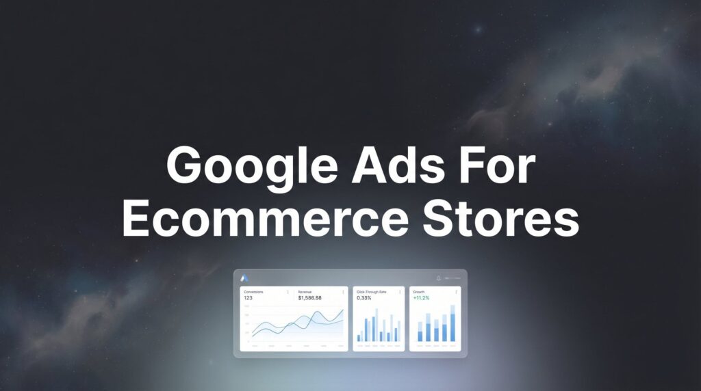 How to Set Up Google Ads for Ecommerce Stores: A Step-by-Step Guide to Profitable Campaigns