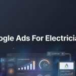 How to Set Up Google Ads for Electricians: A Step-by-Step Guide to Generating Quality Leads