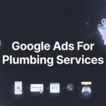 How to Set Up Google Ads for Plumbing Services: A Step-by-Step Guide to Generating Quality Leads