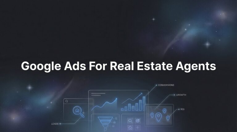 How to Set Up Google Ads for Real Estate Agents: A Step-by-Step Guide to Generating Quality Leads