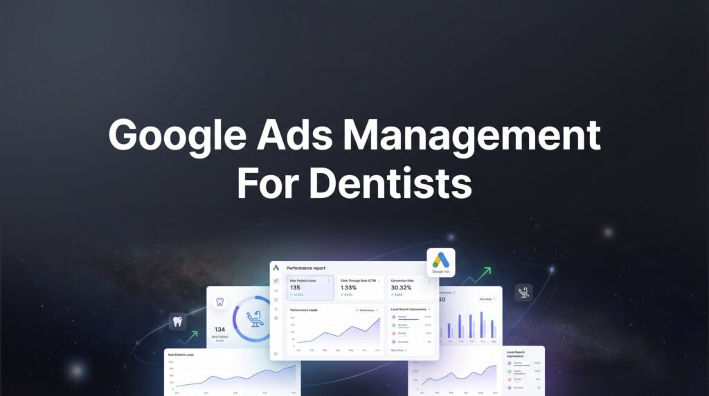 7 Proven Google Ads Management Strategies for Dentists That Actually Fill Chairs