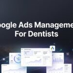 7 Proven Google Ads Management Strategies for Dentists That Actually Fill Chairs