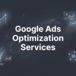 Google Ads Optimization Services: What They Are, Why They Matter, and How to Choose the Right Partner