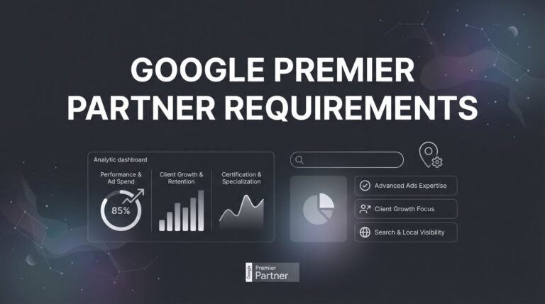 Google Premier Partner Requirements: What It Takes to Earn Google's Highest Agency Badge